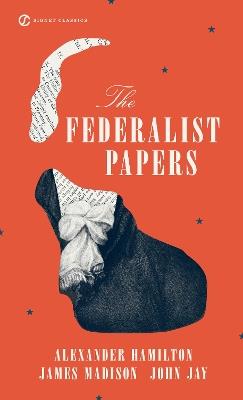 The Federalist Papers - Alexander Hamilton,James Madison,John Jay - cover