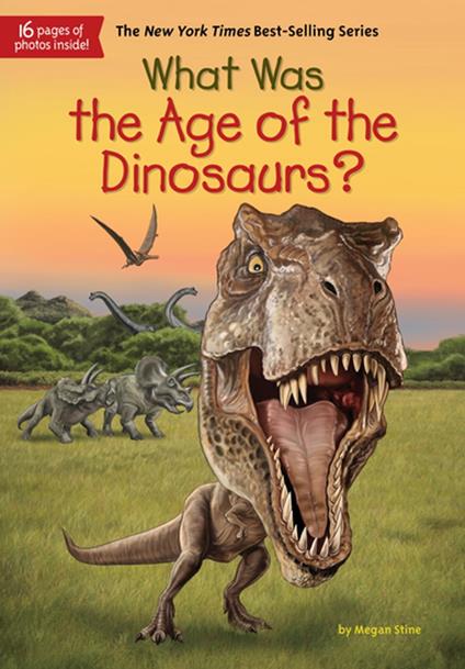 What Was the Age of the Dinosaurs? - Who HQ,Megan Stine,Gregory Copeland - ebook
