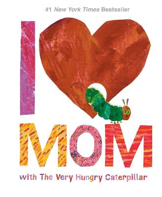 I Love Mom with The Very Hungry Caterpillar - cover