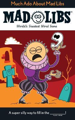 Much Ado About Mad Libs: World's Greatest Word Game About Shakespeare - DW McCann,Mad Libs - cover