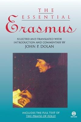 The Essential Erasmus: Includes the Full Text of The Praise of Folly - Desiderius Erasmus - cover