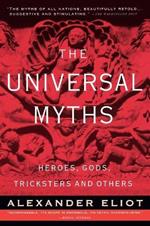The Universal Myths: Heroes, Gods, Tricksters, and Others
