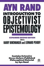 Introduction to Objectivist Epistemology: Expanded Second Edition