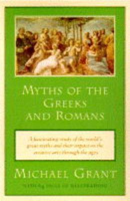 Myths of the Greeks and Romans - Michael Grant - cover