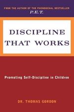 Discipline That Works: Promoting Self-Discipline in Children