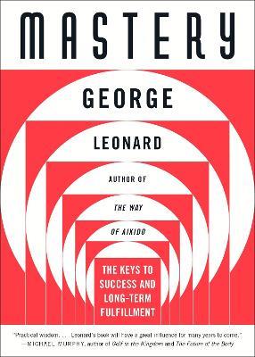 Mastery: The Keys to Success and Long-Term Fulfillment - George Leonard - cover
