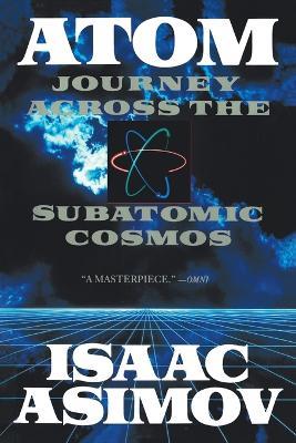 Atom: Journey Across the Subatomic Cosmos - Isaac Asimov - cover