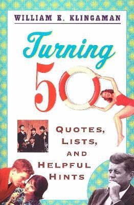Turning 50: Quotes, Lists, and Helpful Hints - William K. Klingaman - cover