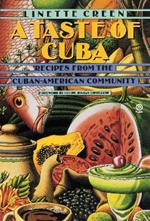 A Taste of Cuba: Recipes From the Cuban-American Community: A Cookbook