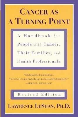 Cancer As a Turning Point: A Handbook for People with Cancer, Their Families, and Health Professionals - Revised Edition - Lawrence LeShan - cover