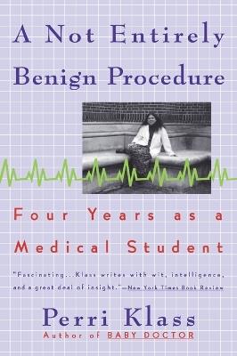 A not Entirely Benign Procedure: Four Years As a Medical Student - cover