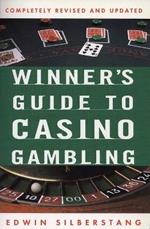 The Winner's Guide to Casino Gambling: Completely Revised and Updated