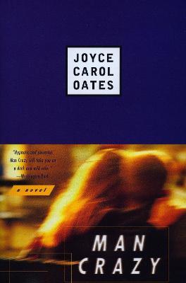 Man Crazy: A Novel - Joyce Carol Oates - cover