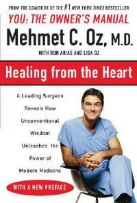 Healing from the Heart: How Unconventional Wisdom Unleashes the Power of Modern Medicine - Mehmet C. Oz,Ron Arias - cover