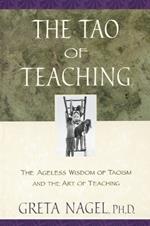 The Tao of Teaching: The Ageless Wisdom of Taoism and the Art of Teaching