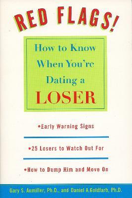 Red Flags: How to Know When You're Dating a Loser - Gary S. Aumiller,Daniel Goldfarb - cover