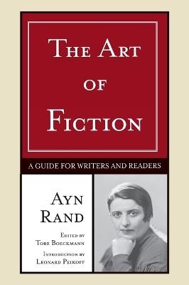 The Art of Fiction: A Guide for Writers and Readers - Ayn Rand - cover
