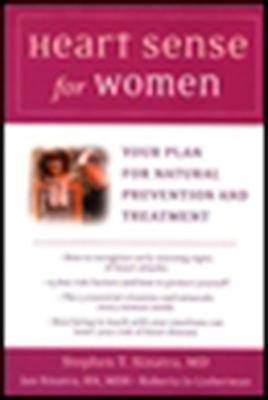 Heart Sense for Women: Your Plan for Natural Prevention and Treatment - Stephen Sinatra,Jan Sinatra,Roberta Jo Lieberman - cover