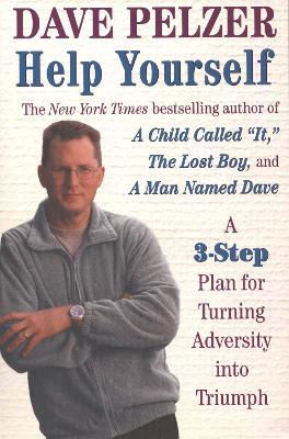 Help Yourself: A 3-Step Plan for Turning Adversity into Triumph - Dave Pelzer - cover
