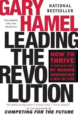 Leading the Revolution: How to Thrive in Turbulent Times by Making Innovation a Way of Life - Gary Hamel - cover