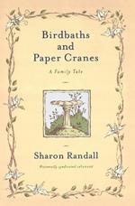 Birdbaths and Paper Cranes: A Family Tale