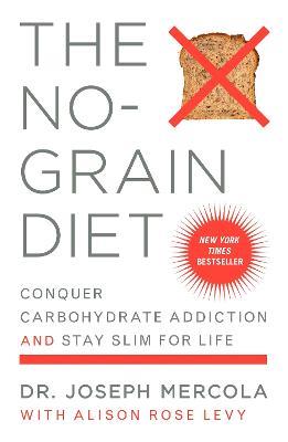 The No-Grain Diet: Conquer Carbohydrate Addiction and Stay Slim for Life - Joseph Mercola - cover