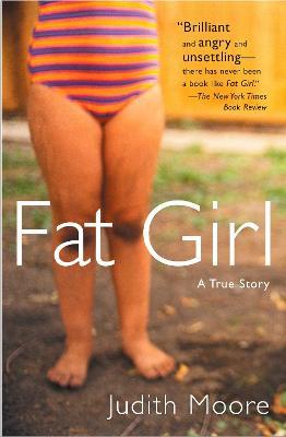 Fat Girl: A True Story - Judith Moore - cover