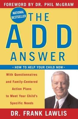 The ADD Answer: How to Help Your Child Now - Frank Lawlis - cover