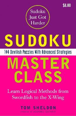 Sudoku Master Class: 144 Devilish Puzzles with Advanced Strategies - Tom Sheldon - cover
