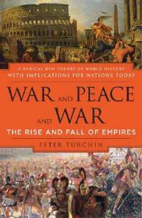 War and Peace and War: The Rise and Fall of Empires - Peter Turchin - cover