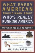 What Every American Should Know About Who's Really Running America: And What You Can Do About It