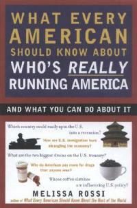 What Every American Should Know About Who's Really Running America: And What You Can Do About It - Melissa Rossi - cover