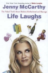 Life Laughs: The Naked Truth about Motherhood, Marriage, and Moving On - Jenny McCarthy - cover