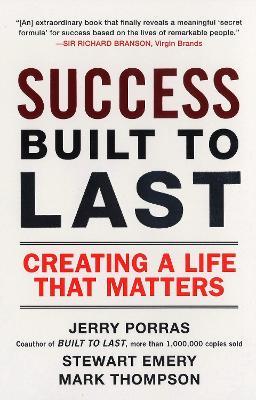 Success Built to Last: Creating a Life that Matters - Jerry Porras,Stewart Emery,Mark Thompson - cover