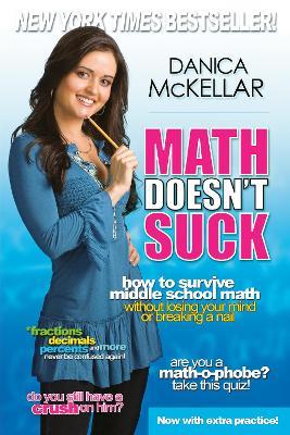 Math Doesn't Suck: How to Survive Middle School Math Without Losing Your Mind or Breaking a Nail - Danica McKellar - cover