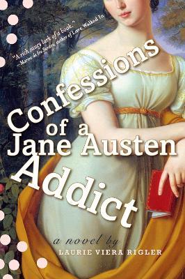 Confessions of a Jane Austen Addict - Laurie Viera Rigler - cover