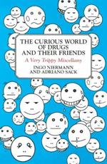 The Curious World of Drugs and Their Friends: A Very Trippy Miscellany