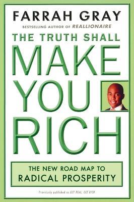 Truth Shall Make You Rich: The New Road Map to Radical Prosperity - Farrah Gray - cover