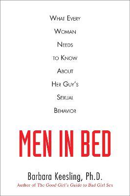 Men in Bed: What Every Woman Needs to Know About Her Guy's Sexual Behavior - Barbara Keesling - cover