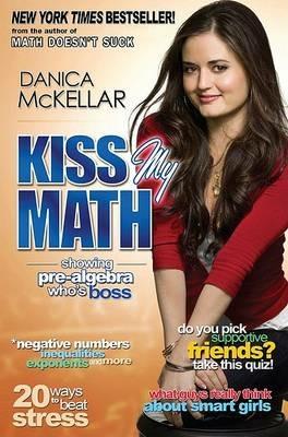 Kiss My Math: Showing Pre-Algebra Who's Boss - Danica McKellar - cover