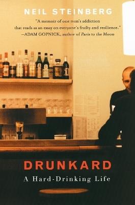 Drunkard: A Hard-Drinking Life - Neil Steinberg - cover