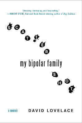 Scattershot: My Bipolar Family - David Lovelace - cover