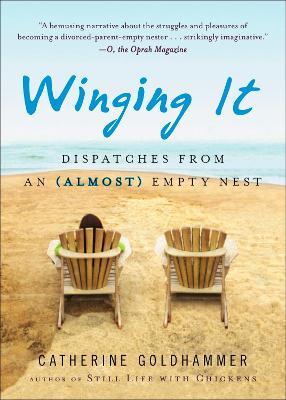Winging It: Dispatches from an (Almost) Empty Nest - Catherine Goldhammer - cover