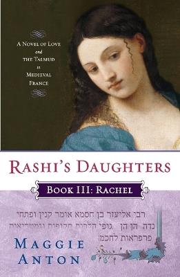 Rashi's Daughters, Book III: Rachel: A Novel of Love and the Talmud in Medieval France - Maggie Anton - cover