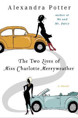 The Two Lives of Miss Charlotte Merryweather: A Novel - Alexandra Potter - cover