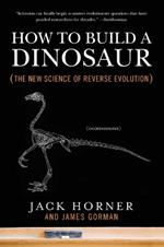 How to Build a Dinosaur: The New Science of Reverse Evolution