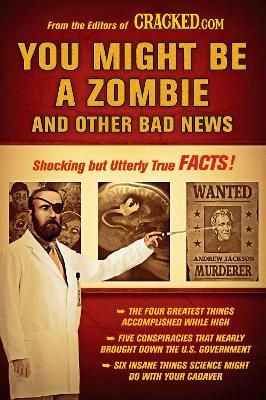 You Might Be a Zombie and Other Bad News: Shocking but Utterly True Facts - Cracked.com - cover