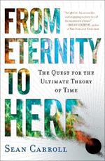 From Eternity to Here: The Quest for the Ultimate Theory of Time