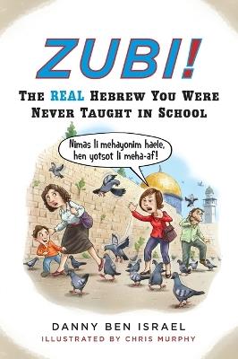 Zubi!: The Real Hebrew You Were Never Taught in School - Danny Ben Israel - cover