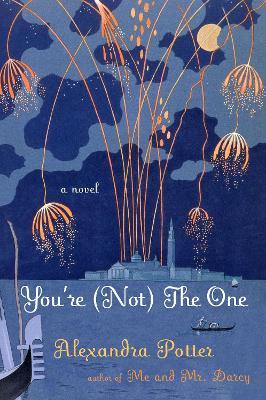 You're (Not) the One: A Novel - Alexandra Potter - cover